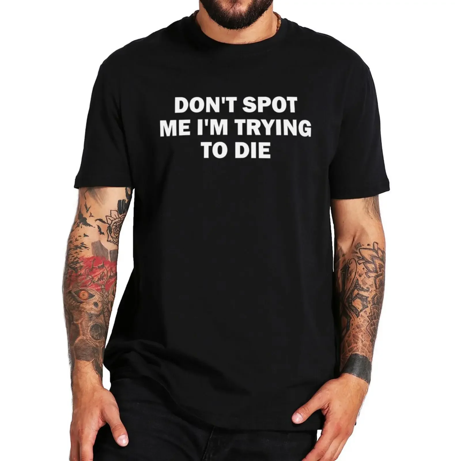 

100% Cotton Unisex Summer O-neck Tops Don't Spot Me I'm Trying To Die T Shirt Humor Sports Gym Lovers Gift T-shirts graphic