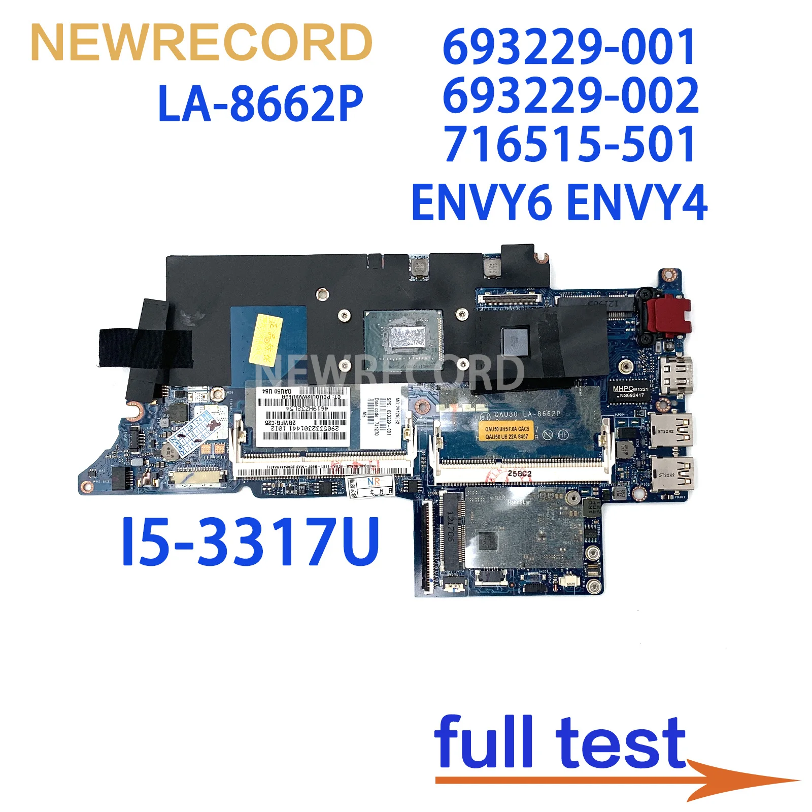 For HP ENVY6 ENVY4 Laptop Motherboard 693229-001 693229-002 716515-501 QAU30 LA-8662P With I5-3317U CPU Full Test
For HP ENVY6 ENVY4 Laptop Motherboard 693229-001 693229-002 716515-501 QAU30 LA-8662P With I5-3317U CPU Full Test