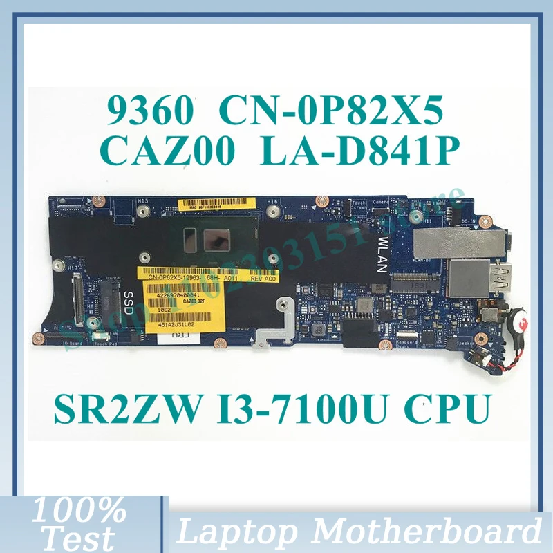 CN-0P82X5 0P82X5 P82X5 With SR2ZW I3-7100U CPU CAZ00 LA-D841P For DELL 9360 Laptop Motherboard 100% Full Tested Working Well
CN-0P82X5 0P82X5 P82X5 With SR2ZW I3-7100U CPU CAZ00 LA-D841P For DELL 9360 Laptop Motherboard 100% Full Tested Working Well