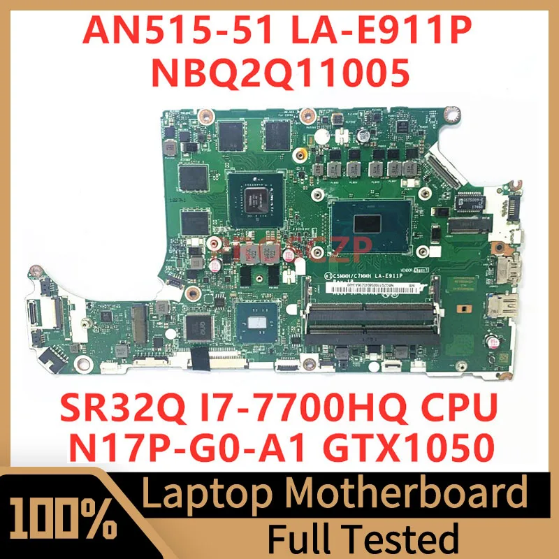 

C5MMH/C7MMH LA-E911P For Acer AN515-51 A715-71 Laptop Motherboard NBQ2Q11005 W/SR32Q I7-7700HQ CPU N17P-G0-A1 GTX1050 100%Tested