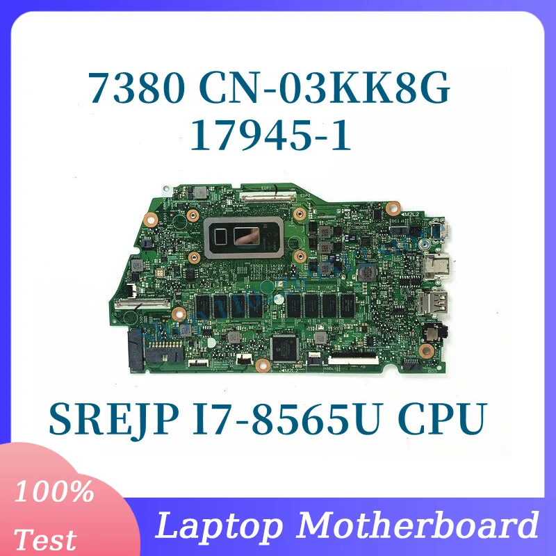 CN-03KK8G 03KK8G 3KK8G With SREJP I7-8565U CPU Mainboard For DELL 7380 Laptop Motherboard 17945-1 100% Fully Tested Working Well
CN-03KK8G 03KK8G 3KK8G With SREJP I7-8565U CPU Mainboard For DELL 7380 Laptop Motherboard 17945-1 100% Fully Tested Working Well