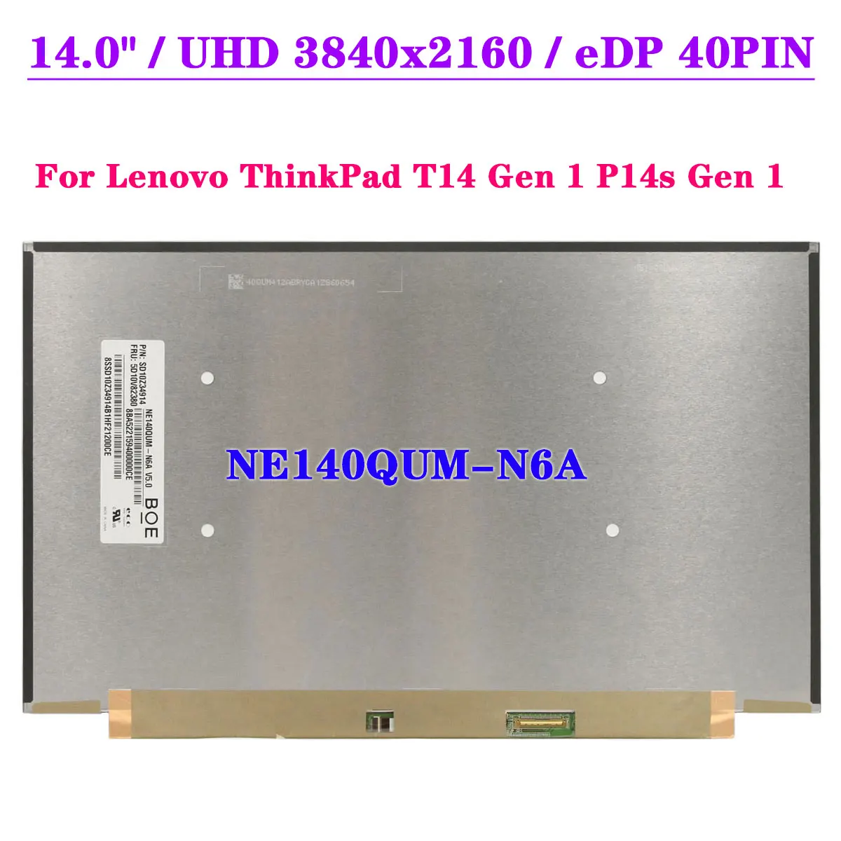 UHD 14.0" IPS 500nits Display Panel NE140QUM-N6A For Lenovo ThinkPad T14 Gen 1 P14s Gen 1 Laptop LCD Screen 3840x2160 EDP 40Pin
UHD 14.0" IPS 500nits Display Panel NE140QUM-N6A For Lenovo ThinkPad T14 Gen 1 P14s Gen 1 Laptop LCD Screen 3840x2160 EDP 40Pin