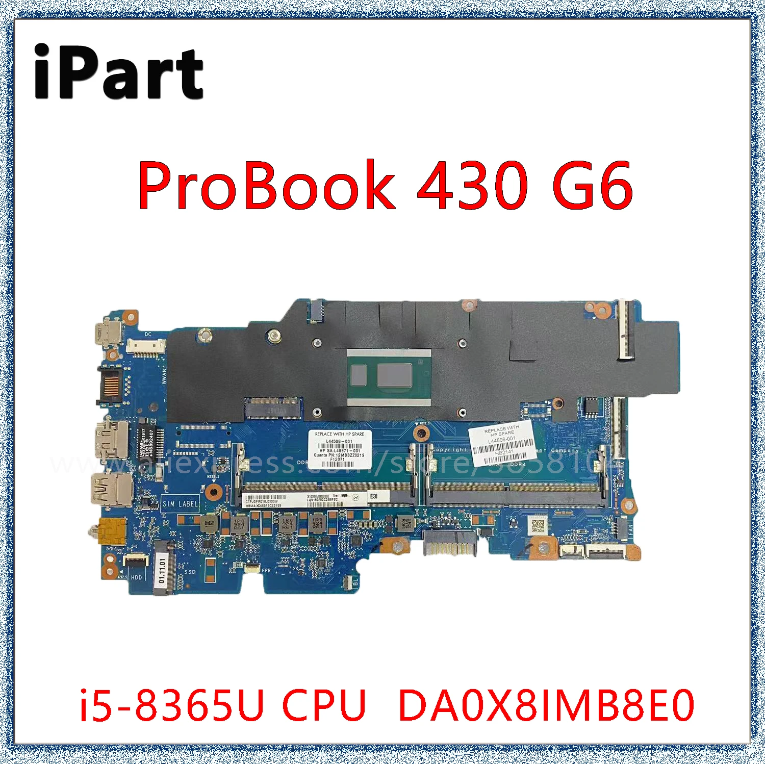 For HP ProBook 430 G6 Laptop Motherboard DA0X8IMB8E0 L44506-601 L44506-001 L48871-001 With I5-8365U CPU DDR4 Notebook Mainboard
For HP ProBook 430 G6 Laptop Motherboard DA0X8IMB8E0 L44506-601 L44506-001 L48871-001 With I5-8365U CPU DDR4 Notebook Mainboard