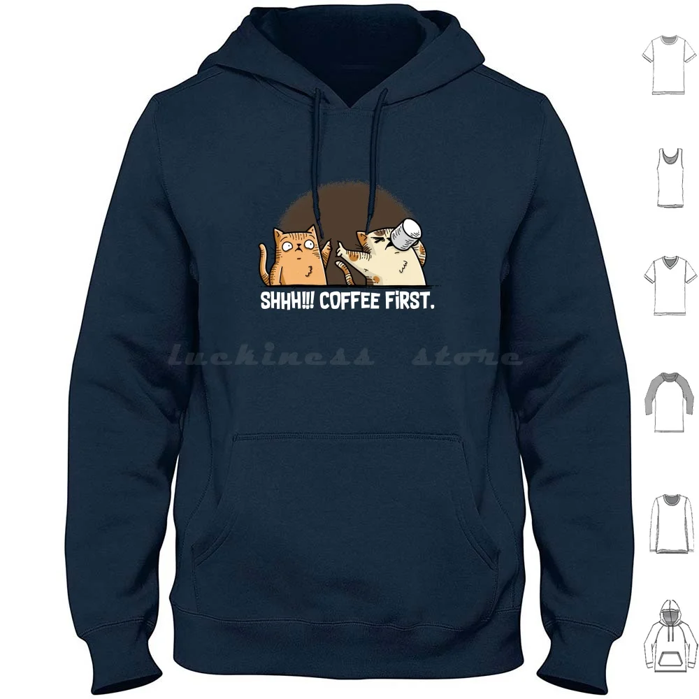 Shhh! Coffee First. Hoodie cotton Long Sleeve Cats Coffee Funny Kitty Silly Cup Of Joe
Shhh! Coffee First. Hoodie cotton Long Sleeve Cats Coffee Funny Kitty Silly Cup Of Joe