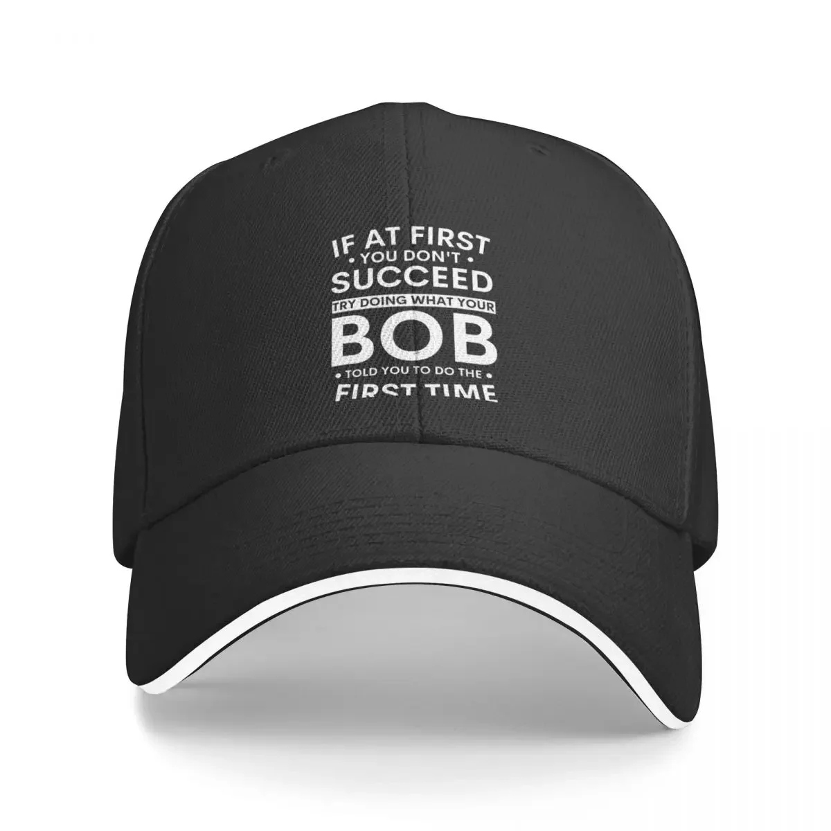 

If At First You Dont Succeed Try Doing What Bob Told You To Do The First Time Funny Christmas Joke Baseball Cap