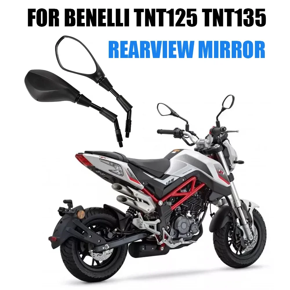 For Benelli TNT125 TNT 125 TNT135 TNT 135 Motorcycle Accessories Rearview Mirror
For Benelli TNT125 TNT 125 TNT135 TNT 135 Motorcycle Accessories Rearview Mirror