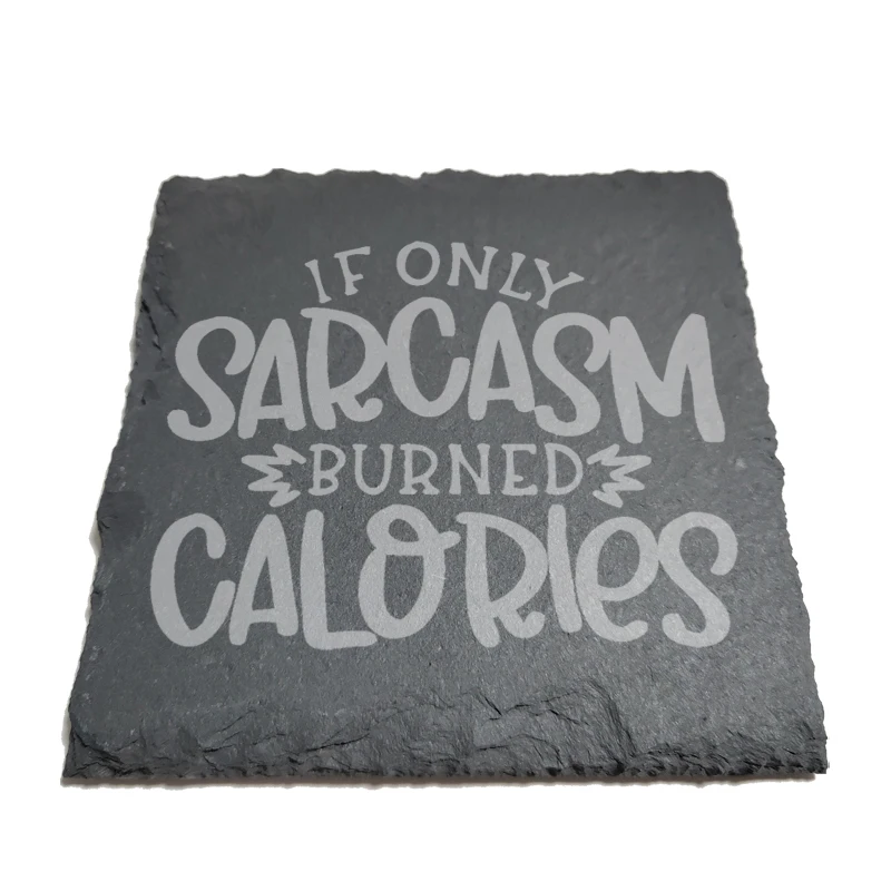 

If Only Sarcasm Burned Calories Natural Rock Coasters Black Slate for Mug Water Cup Beer Wine Goblet J139