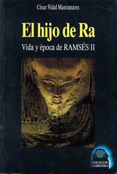 The child of Ra. Life and Times of Ramses II-Caesar Vidal Manzanares 
The child of Ra. Life and Times of Ramses II-Caesar Vidal Manzanares