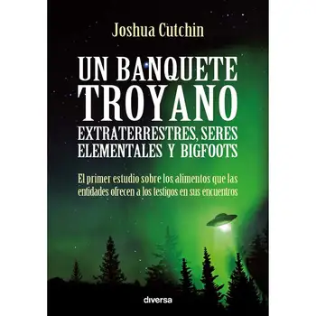 To banquet Trojan. Aliens beings Elementary and bigfoots - Joshua Cutchin 
To banquet Trojan. Aliens beings Elementary and bigfoots - Joshua Cutchin