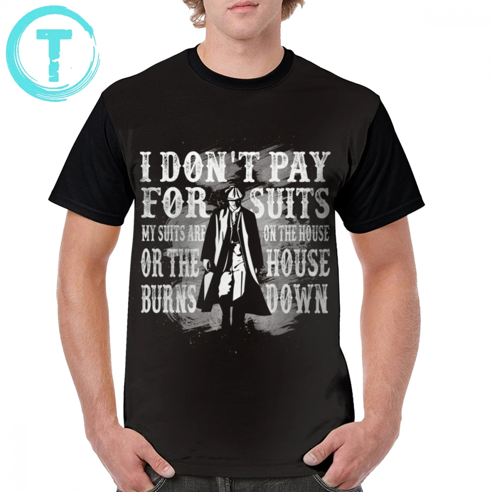 Peaky T Shirt I Do Not Pay For Suits T-Shirt Plus size 100 Percent Polyester Graphic Tee Shirt Fun Casual Mens Printed Tshirt
Peaky T Shirt I Do Not Pay For Suits T-Shirt Plus size 100 Percent Polyester Graphic Tee Shirt Fun Casual Mens Printed Tshirt