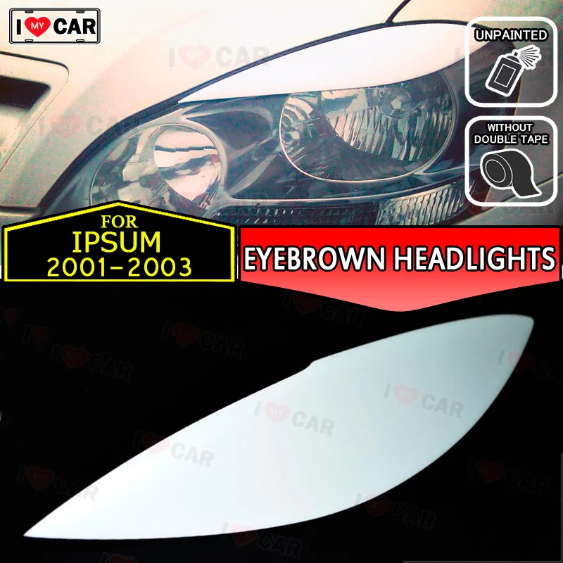 For Toyota Ipsum 2001-2003 eyebrows headlights eyelids car styling trim stickers cover brows eyelids trims decoration
For Toyota Ipsum 2001-2003 eyebrows headlights eyelids car styling trim stickers cover brows eyelids trims decoration