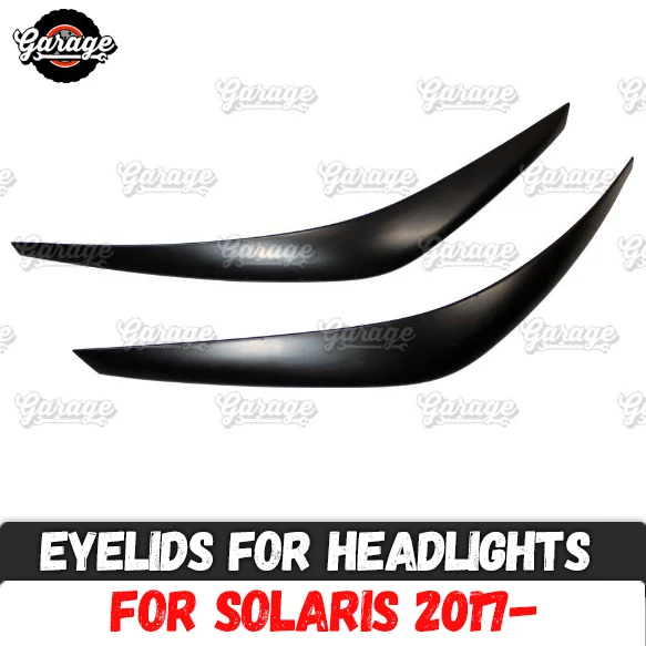 Eyelids for headlights for Hyundai Solaris 2017- broad form ABS plastic pads cilia eyebrows covers trim accessories car
Eyelids for headlights for Hyundai Solaris 2017- broad form ABS plastic pads cilia eyebrows covers trim accessories car