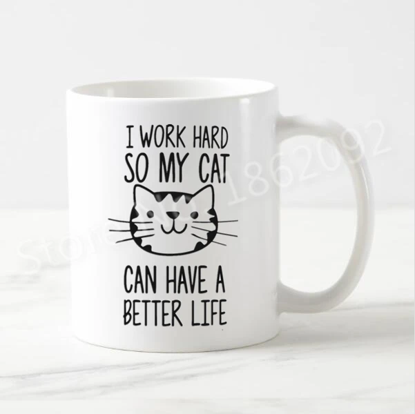Cute Novelty Cat Lover Gift Funny I Work Hard So my Cat Can Have a Better Life Coffee Mugs Tea Cup for Office Kawaii Kitten Pet
Cute Novelty Cat Lover Gift Funny I Work Hard So my Cat Can Have a Better Life Coffee Mugs Tea Cup for Office Kawaii Kitten Pet