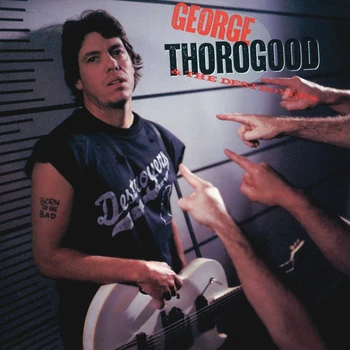 George Thorogood & The Destroyers / Born to Be Bad (LP)
George Thorogood & The Destroyers / Born to Be Bad (LP)