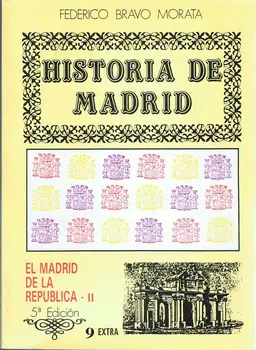 History of Madrid. Vol. 9 Extra. The Madrid of the Republic II - Federico Bravo Morata
History of Madrid. Vol. 9 Extra. The Madrid of the Republic II - Federico Bravo Morata