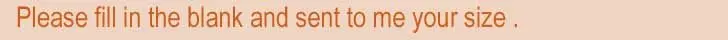Please fill in the blank and sent to me your size