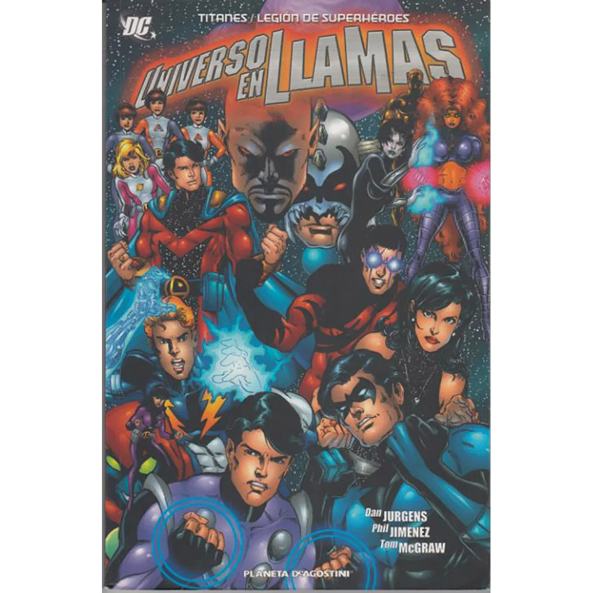 Universe On Fire, Titani Della Legione Dei Supereroi, Ed. Pianeta, Scrittore Dan Jurgens, Anno 2005. Americano, Dc, Fumetti In Spagnolo, Romanzo Grafi