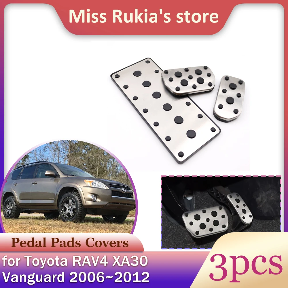 Car Stainless Steel Pedal for Toyota RAV4 XA30 Vanguard 2006~2012 2007 2008 Anti-Slip Fuel Brake Rest Footres Cover Accessories