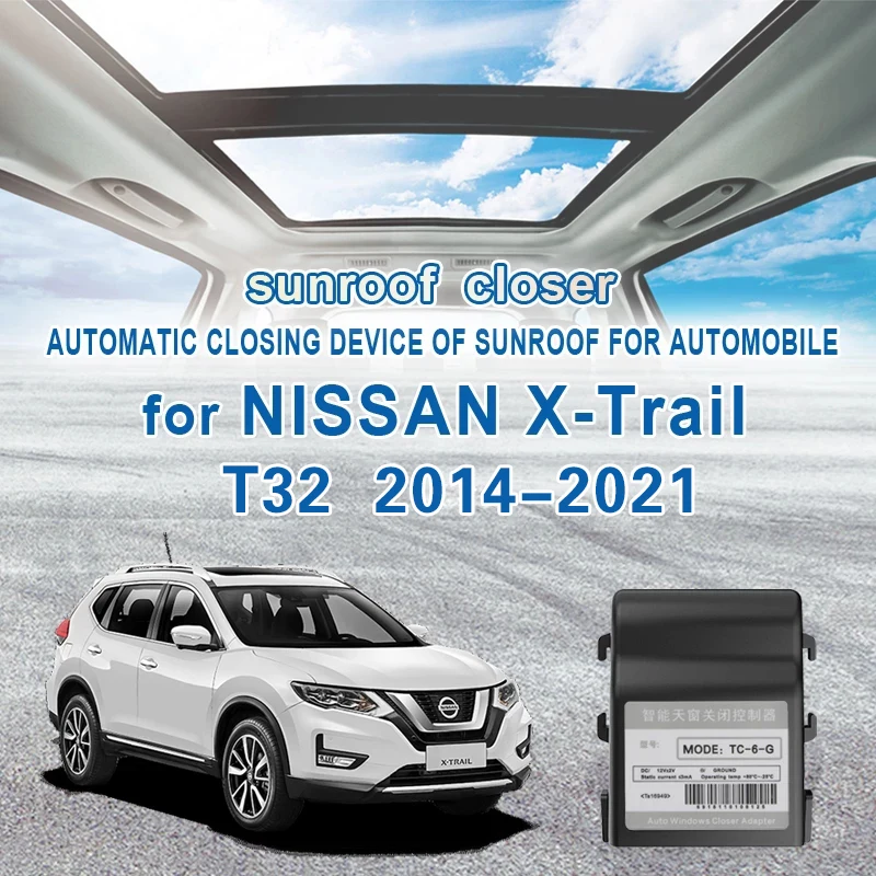 

Car Auto Sunroof Closing Closer For nissan xtrail X-trail T32 2014-2021 Automatic closing device of sunroof for automobile