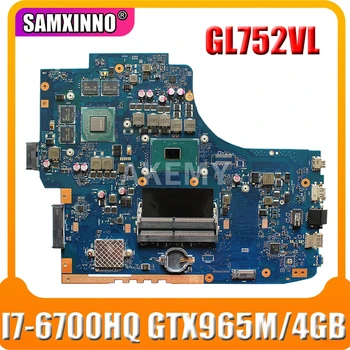 

Akemy GL752VL I7-6700HQ GTX965M/4GB laptop motherboard For Asus GL752VL GL752VW GL752V GL752 Motherboard 90NB0BX0-R00010 FX71PRO