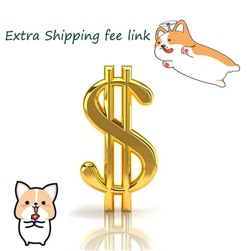 

Extra Fee/cost just for the balance of your order/shipping cost