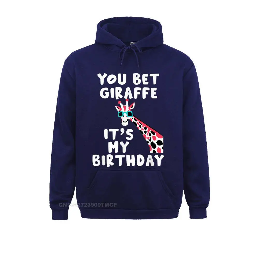 

You Bet Giraffe Its My Birthday Funny Giraffe Long Sleeve Hoodies Man Sweatshirts Custom Hoods Oversized Graphic Hoodie