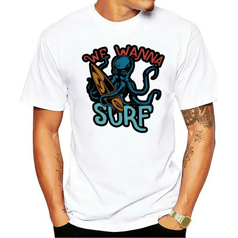 

2020 Fashion T Shirts Surf Mens Beach Retro Summer Hot Tuna Wear Holiday We Wanna S-3Xl Round Neck O-neck 100% cotton
