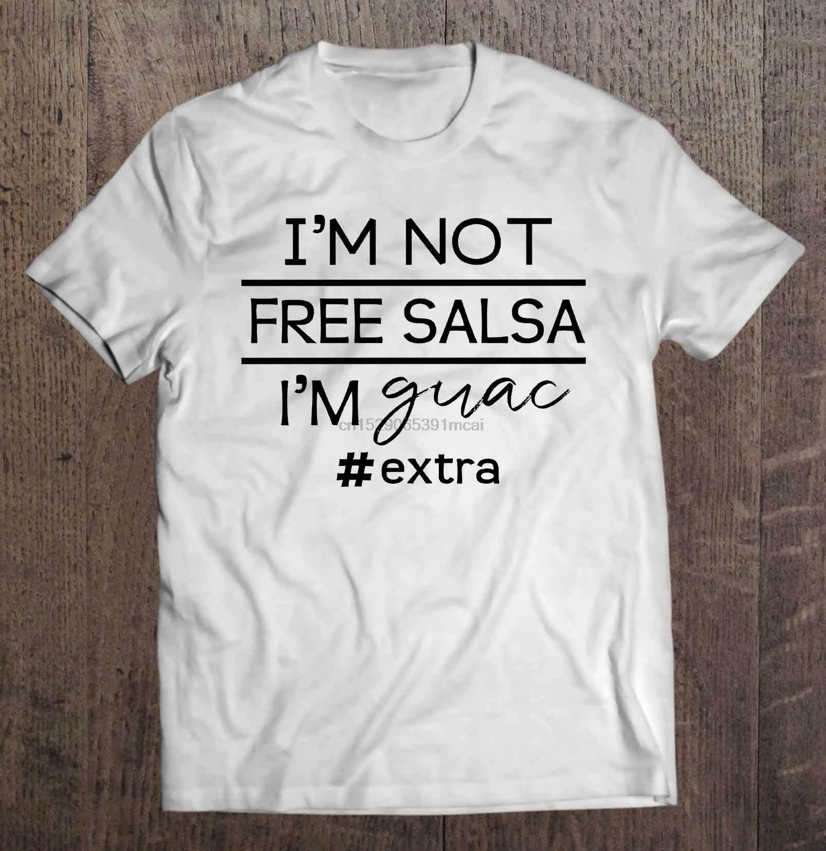 

Men Funny T Shirt Fashion tshirt I'm Not Free Salsa I'm Guac #Extra Women t-shirt