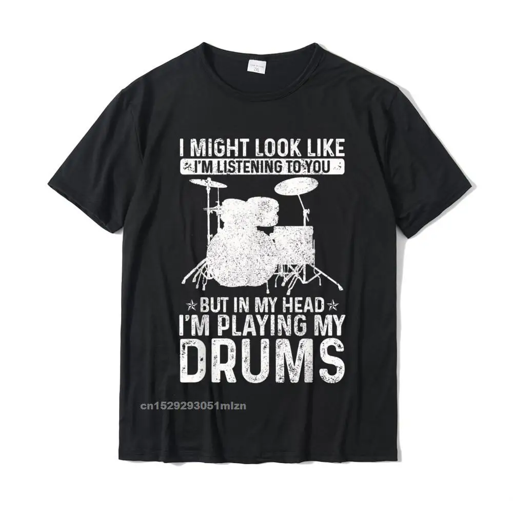 Fashion cosie Printed On Short Sleeve Top T-shirts Lovers Day Round Neck All Cotton Tops T Shirt for Men T Shirts Cool I Might Look Like Im Listening Playing Drums Funny Drummer T-Shirt__3045 black