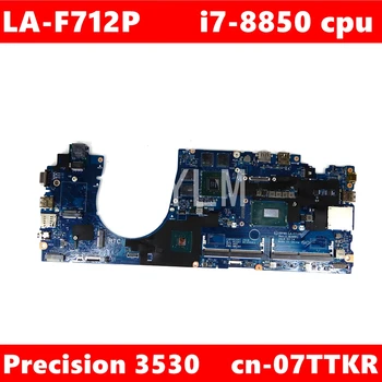 

CN 07TTKR DDP80 LA-F712P i7-8850 CPU Mainboard For Dell Precision 3530 CN-7TTKR Laptop Motherboard 100% Tested Working Well