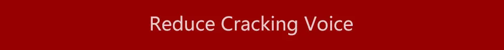 Reduce-Cracking-Voice