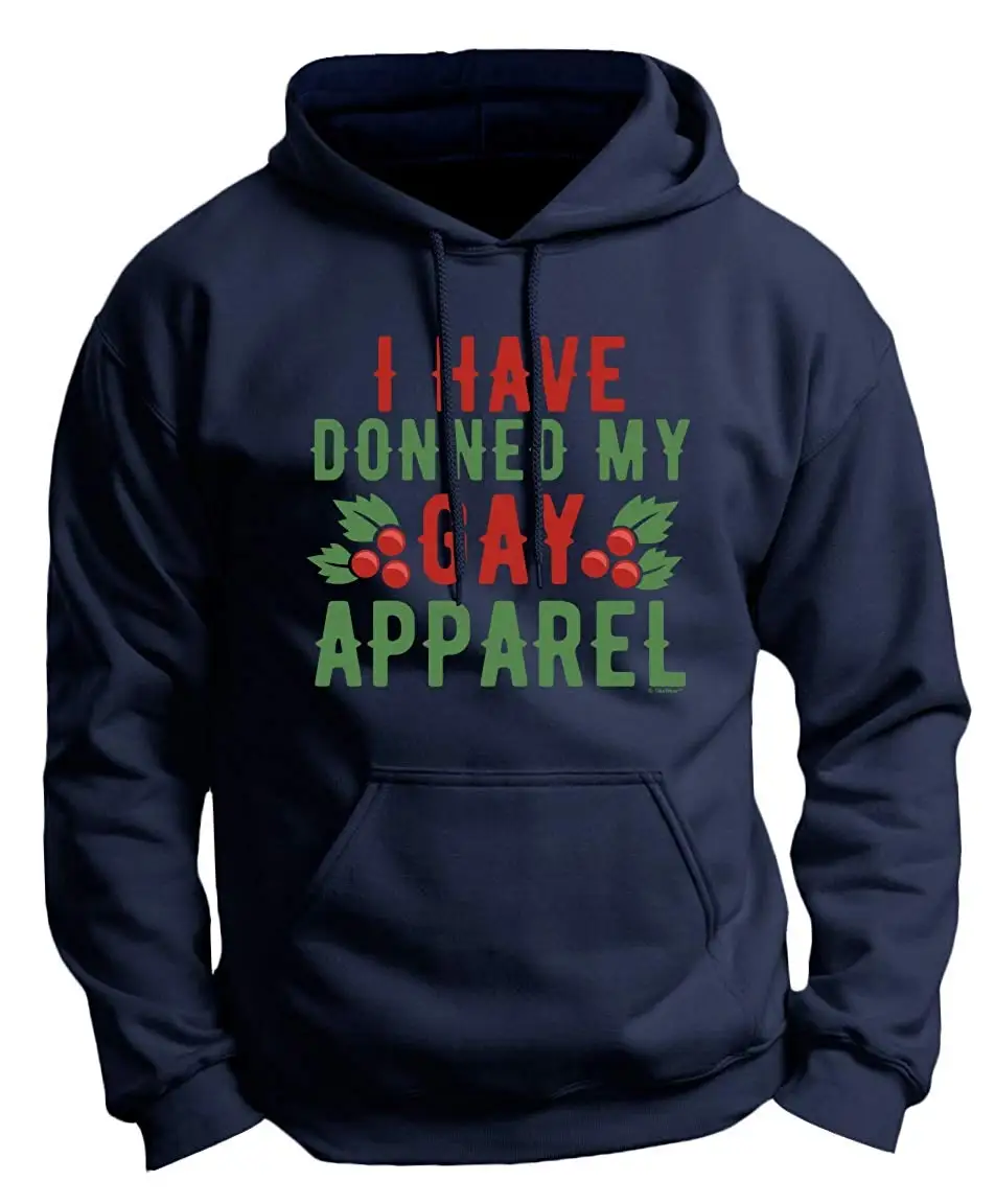 Рождественская одежда с надписью «I Have Donned My Gay Apparel Pun Premium», толстовка с капюшоном унисекс для мужчин и женщин, толстовка с капюшоном