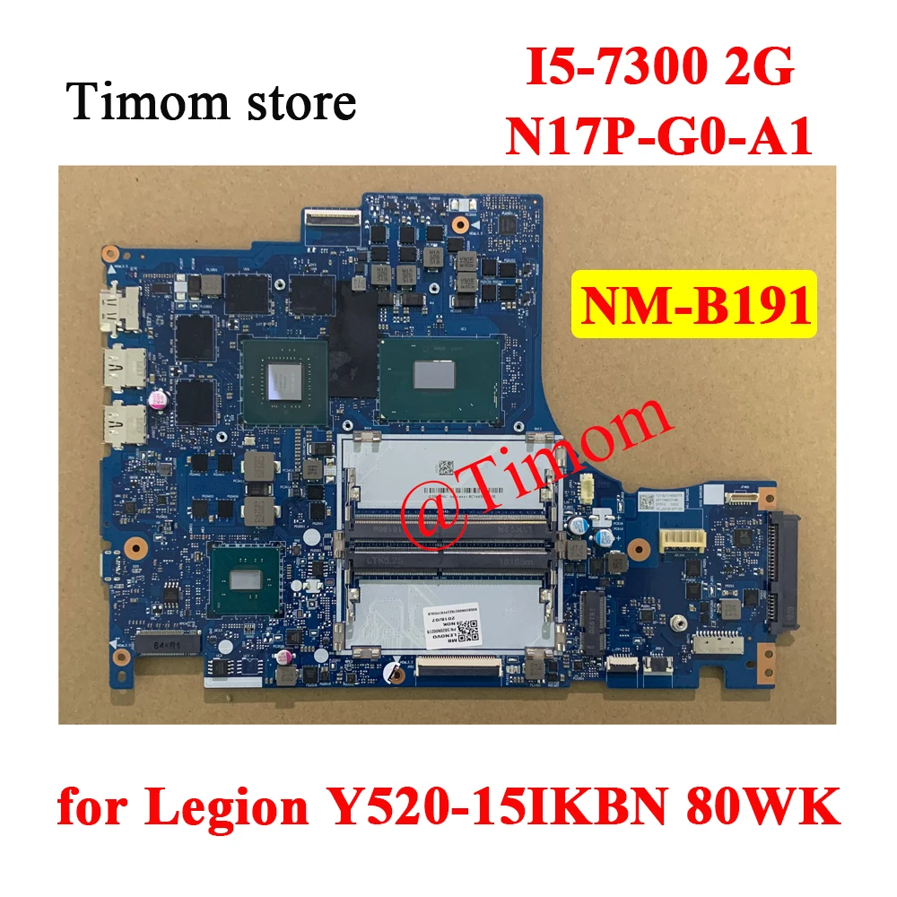 

I5-7300 2G for Legion Y520-15IKBN 80WK Laptop Independent Mainboard GPU N17P-G0-A1 1050 NM-B191 5B20N00278 5B20N00246 5B20N00239