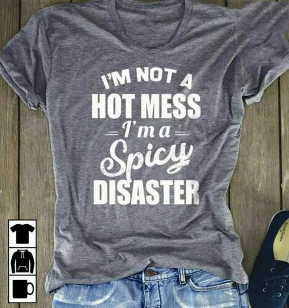I'M Not A Hot Mess Spicy Disaster женская футболка серая хлопковая S-3Xl в подарок забавная |
