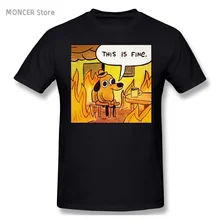 

This S Fine Things Are Going To Be Ok Meme Funny Black T-Shirt Gift For Friends Unisex Men Women Tops Tee Shirt