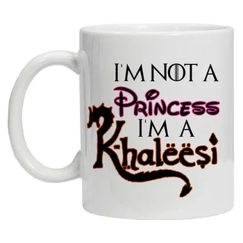 

I Am Not A Princess I I Am A Khaleesi Inspired Tea Coffee Mug