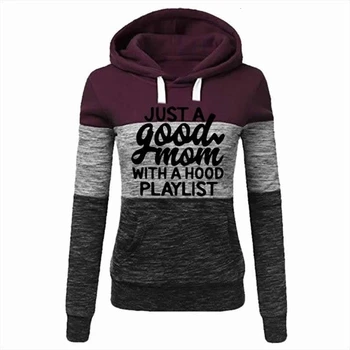 

Just A Good Mom With A Hood Playlist Letters Print Hoodies For Women Splice Sweatshirts Femmes Hoodies Kawaii Funny Cute Female