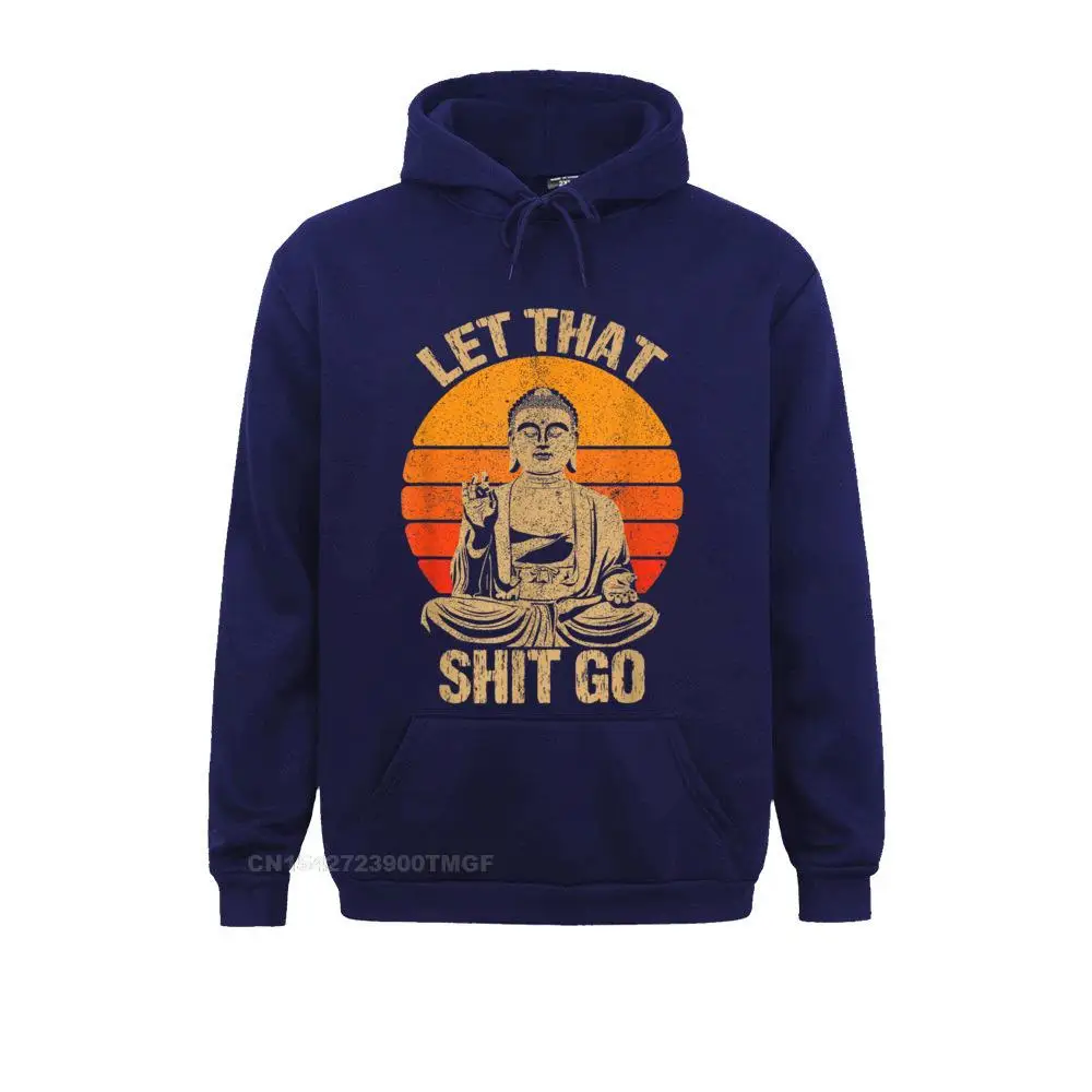 Coupons Funny Let That Shit Go Buddha Shirt__19171 Design Sweatshirts  Mens Hoodies Long Sleeve Father Day Design Hoods Funny Let That Shit Go Buddha Shirt__19171navy
