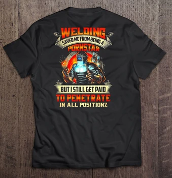 

Welding Saved Me From Being A Pornstar But I Still Get Paid To Penetrate In All Positionz T-Shirts