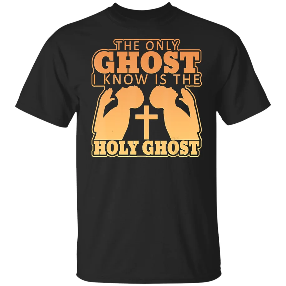 Best The Only Ghost I Know Is The Holy Ghost Novelty T Shirt Black Navy Men Women Slogans Customized Tee Shirt