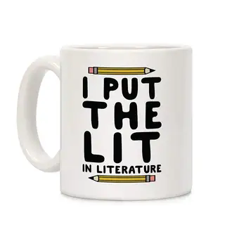 

I Put The Lit In Literature Teacher White 11 Ounce Ceramic Coffee Mug