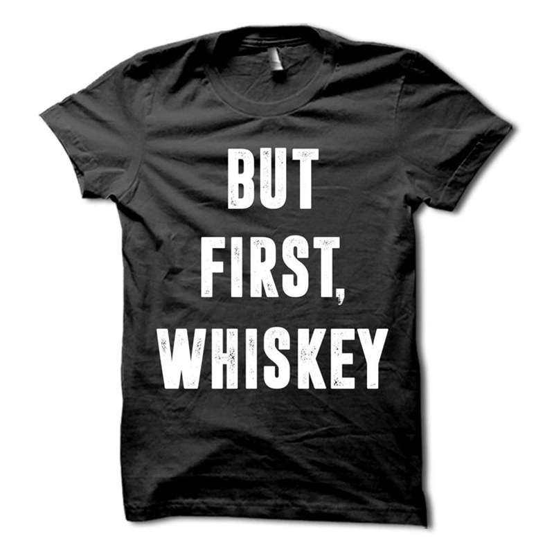

But First Whiskey Shirt - Funny Party T-Shirt - Drinking Tee - Ok But First Whisky - Made Me Do It Mens Tshirt