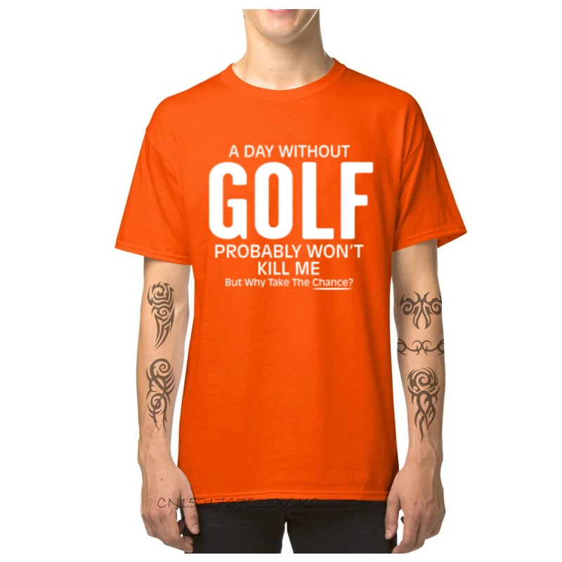  Design Tops & Tees Latest Short Sleeve Boy Top T-shirts TpicOriginaltitle comfortable Summer/Fall T-shirts O-Neck A Day Without Golf Probably Wont Kill Me But orange