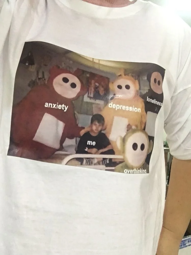 

VIP511 YF Hot Sale Anxiety Depression Overthinking Loneless Arround Memes Top Tee Graphic Tee Short Sleeve Funny Tshirt