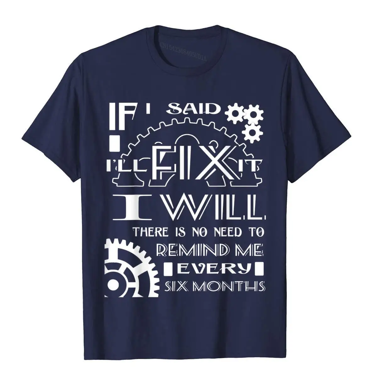 I Will There Is No Need To Remind Me Every Six Months Shirt__A11861navy