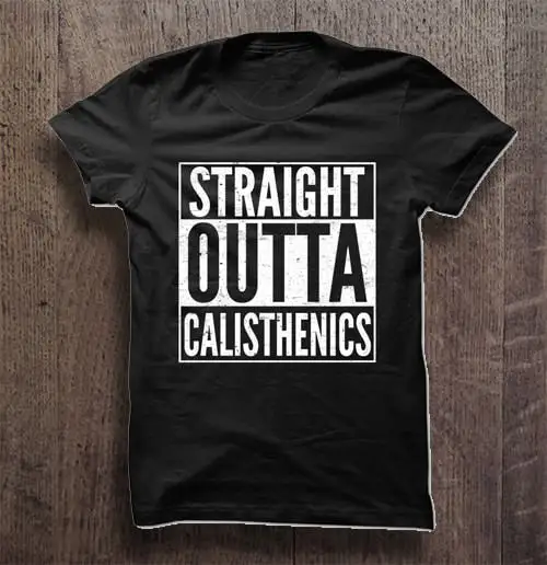 

Straight Outta Calisthenic Tshirts