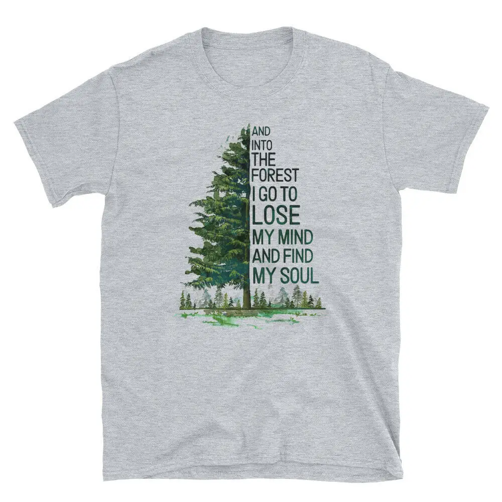 And Into The Forest I Go To Lose My Mind and Find My Soul Tree Shirt Unisex Short Sleeve Shirt Tee
