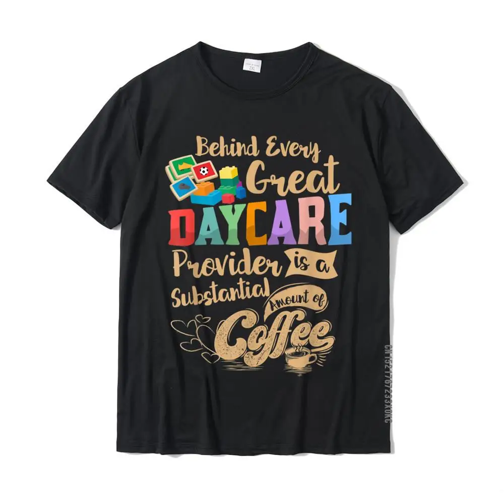 

Childcare Provider Daycare Teacher Coffee Lover Drinker T-Shirt T Shirt Tops Shirt For Men Faddish Cotton Camisa Tshirts