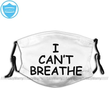 

I Can't Breathe Mouth Face Mask I CAN T BREATHE Facial Mask with Filters Adult Lovely Polyester Mask