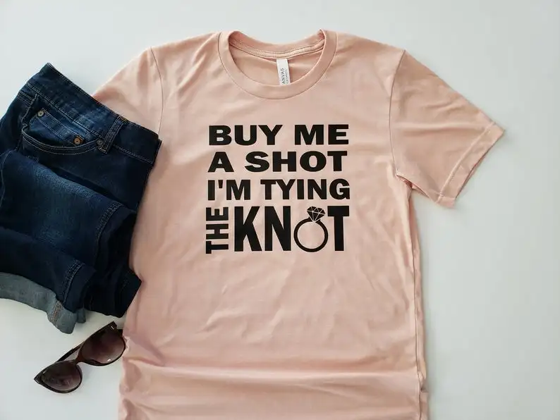 

Buy Me a Shot I'm Tying the Knot Top tees 100% cotton crewneck short sleeve funny saying T shirts for women Ladies Girls goth